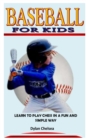 Image for Baseball for Kids : Learn to Play Chess in a Fun and Simple Way
