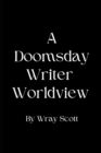 Image for A Doomsday Writer Worldview
