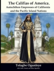 Image for The Califias of America, Autochthon Empresses Of California and the Pacific Island Nations