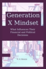 Image for Generation X Mindset : What Influences Their Financial and Political Decisions