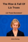 Image for The Rise &amp; Fall of Liz Truss