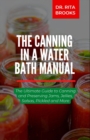 Image for The Canning in a Water Bath Manual : The Ultimate Guide to Canning and Preserving Natural Food