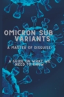 Image for Omicron Sub Variant A Master Of Disguise : A Guide On What We Need To Know