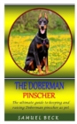 Image for The Doberman Pinscher : The ultimate guide to keeping and raising Doberman pinscher as pet