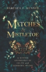 Image for Matches &amp; Mistletoe : An Anthology of Four Celtic &amp; Germanic Tales