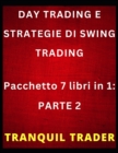 Image for Day Trading E Strategie Di Swing Trading : Pacchetto 7 libri in 1: PARTE 2