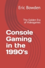 Image for Console Gaming in the 1990&#39;s : Volume 1: 16 Bit Gold