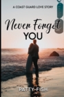 Image for Never Forgot You : &#39;A Coast Guard Love Story&#39;
