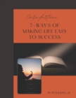 Image for 7-Way&#39;s of Making Life Easy to Succes.