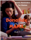 Image for Bonafide Mama : Poetic Reminders for Mamas +Art