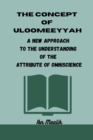 Image for The Concept of Uloomeeyyah : An Exposition on the Omniscience of Allah