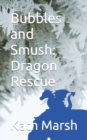 Image for Bubbles and Smush : Dragon Rescue
