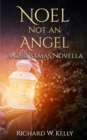 Image for Noel Not an Angel : A Christmas Novella