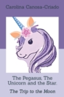 Image for The Pegasus, The Unicorn and the Star.