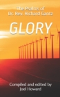 Image for Glory : the Psalms of Dr. Rev. Richard Gantz: Compiled and edited by Joel Howard