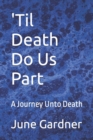 Image for &#39;Til Death Do Us Part : A Journey Unto Death