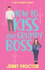 Image for How to Kiss Your Grumpy Boss