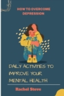 Image for How to overcome depression : Daily activities to improve your mental health