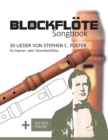 Image for Blockflote Songbook - 30 Lieder von Stephen C. Foster fur Sopran- oder Tenorblockflote