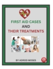 Image for First Aid Cases and Their Treatment : step by step guide for everyone