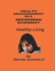 Image for Health Management in a Depressed Economy : Healthy Living