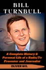 Image for Bill Turnbull : A Complete History &amp; Personal Life of a Radio/Tv Presenter and Journalist.