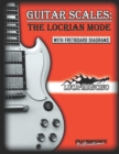 Image for Guitar Scales : THE LOCRIAN MODE: GUITAR SCALES by Luca Mancino