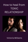 Image for How to heal from toxic relationship
