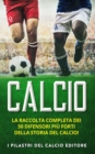 Image for Calcio : La Raccolta Completa dei 50 Difensori piu Forti della Storia del Calcio