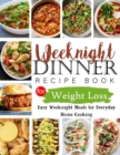 Image for Weeknight Dinner Recipe Book for Weight Loss