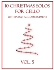 Image for 10 Christmas Solos for Cello with Piano Accompaniment : Vol. 5