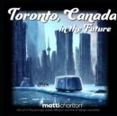 Image for Toronto, Canada : In The Future