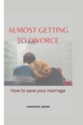 Image for Almost Getting To Divorce