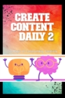 Image for Create Content Daily 2 : The Magic of Compounding Creativity
