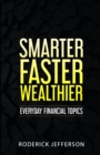 Image for Smarter Faster Wealthier : Every Day Financial Topics