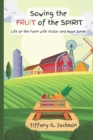 Image for Sowing the Fruit of the Spirit : Life on the Farm with Victor and Hope Jones