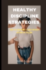 Image for Healthy Discipline Strategies : how to Discipline a Child without hitting or Yelling