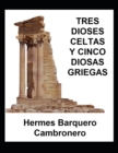 Image for Tres Dioses Celtas Y Cinco Diosas Griegas