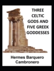 Image for Three Celtic Gods and Five Greek Goddesses