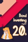 Image for Bond Investing in Your 20s : Use Bonds for Emergencies and Income