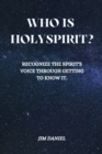 Image for Who Is Holy Spirit? : Recognize the Spirit&#39;s Voice through getting to know it.
