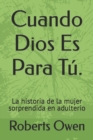 Image for Cuando Dios Es Para Tu. : La historia de la mujer sorprendida en adulterio