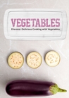 Image for Vegetables : Discover Delicious Cooking with Vegetables