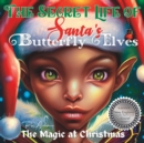 Image for The Secret Life of Santa&#39;s Butterfly Elves