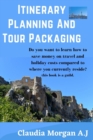 Image for Itinerary planning and tour Packaging : Guild to save money on travel and holiday costs