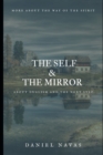 Image for The Self and The Mirror : About Dualism and the Next Step