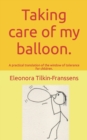 Image for Taking care of my balloon. : A practical translation of the window of tolerance for children.