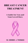Image for Breast Cancer Treatment : A Guide for You and Your Loved Ones