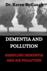 Image for Dementia and Pollution : Handling Dementia and Air Pollution