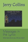 Image for Messages in the Lyrics : When God calls on you, Will you listen?